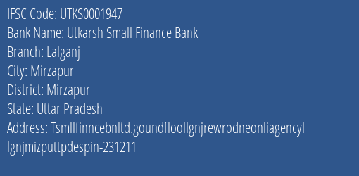 Utkarsh Small Finance Bank Lalganj Branch Mirzapur IFSC Code UTKS0001947