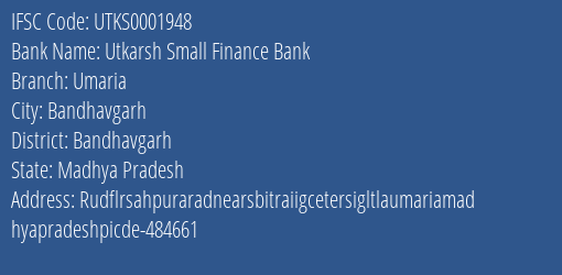 Utkarsh Small Finance Bank Umaria Branch Bandhavgarh IFSC Code UTKS0001948