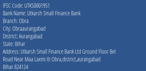 Utkarsh Small Finance Bank Obra Branch Aurangabad IFSC Code UTKS0001951