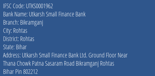 Utkarsh Small Finance Bank Bikramganj Branch Rohtas IFSC Code UTKS0001962