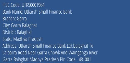 Utkarsh Small Finance Bank Garra Branch Balaghat IFSC Code UTKS0001964