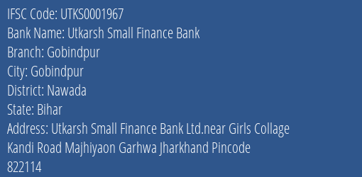 Utkarsh Small Finance Bank Gobindpur Branch Nawada IFSC Code UTKS0001967