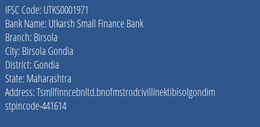 Utkarsh Small Finance Bank Birsola Branch Gondia IFSC Code UTKS0001971