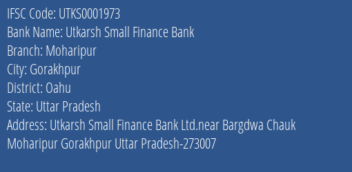 Utkarsh Small Finance Bank Moharipur Branch Oahu IFSC Code UTKS0001973