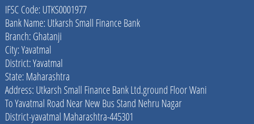 Utkarsh Small Finance Bank Ghatanji Branch Yavatmal IFSC Code UTKS0001977