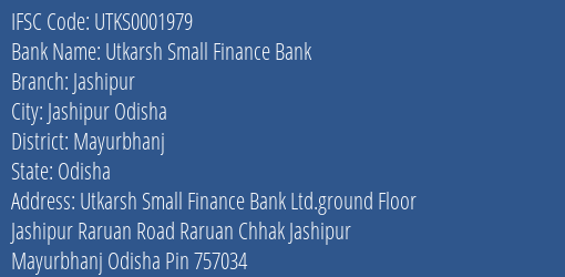 Utkarsh Small Finance Bank Jashipur Branch Mayurbhanj IFSC Code UTKS0001979