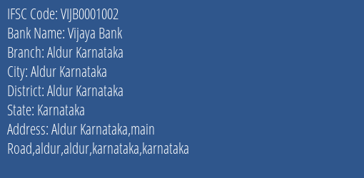 Vijaya Bank Aldur Karnataka Branch Aldur Karnataka IFSC Code VIJB0001002