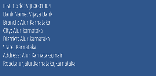 Vijaya Bank Alur Karnataka Branch Alur Karnataka IFSC Code VIJB0001004