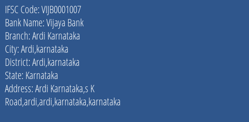 Vijaya Bank Ardi Karnataka Branch Ardi Karnataka IFSC Code VIJB0001007