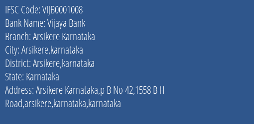 Vijaya Bank Arsikere Karnataka Branch Arsikere Karnataka IFSC Code VIJB0001008