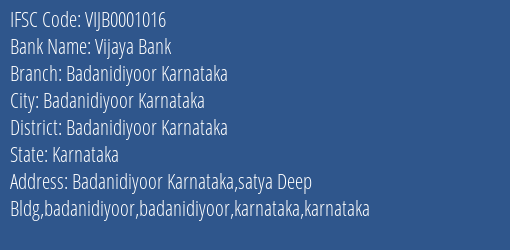 Vijaya Bank Badanidiyoor Karnataka Branch Badanidiyoor Karnataka IFSC Code VIJB0001016