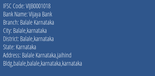 Vijaya Bank Balale Karnataka Branch Balale Karnataka IFSC Code VIJB0001018