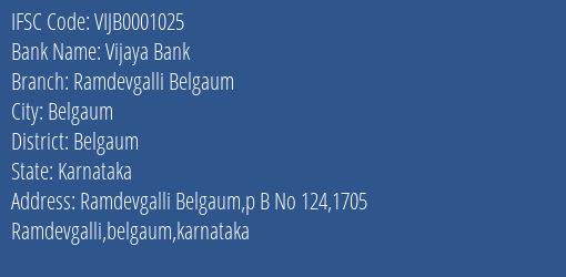 Vijaya Bank Ramdevgalli Belgaum Branch Belgaum IFSC Code VIJB0001025