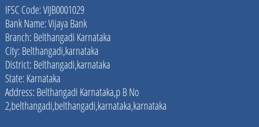Vijaya Bank Belthangadi Karnataka Branch Belthangadi Karnataka IFSC Code VIJB0001029