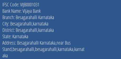 Vijaya Bank Besagarahalli Karnataka Branch Besagarahalli Karnataka IFSC Code VIJB0001031