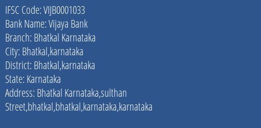 Vijaya Bank Bhatkal Karnataka Branch Bhatkal Karnataka IFSC Code VIJB0001033