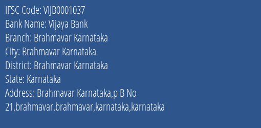 Vijaya Bank Brahmavar Karnataka Branch Brahmavar Karnataka IFSC Code VIJB0001037