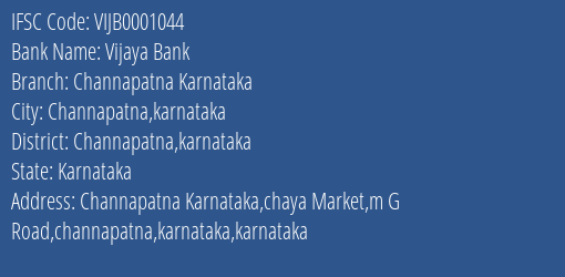 Vijaya Bank Channapatna Karnataka Branch Channapatna Karnataka IFSC Code VIJB0001044