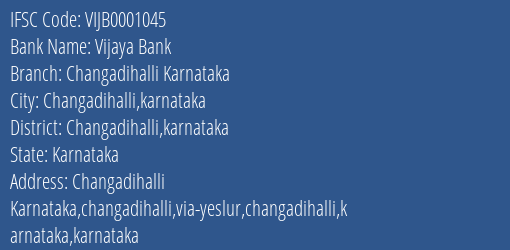 Vijaya Bank Changadihalli Karnataka Branch Changadihalli Karnataka IFSC Code VIJB0001045