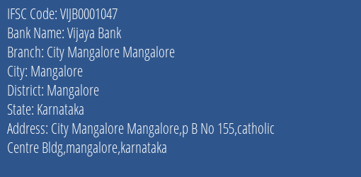 Vijaya Bank City Mangalore Mangalore Branch Mangalore IFSC Code VIJB0001047