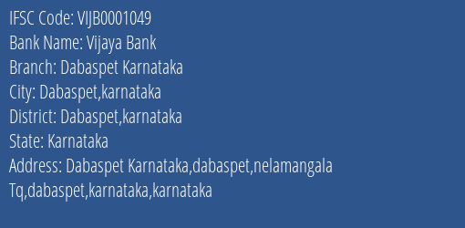 Vijaya Bank Dabaspet Karnataka Branch Dabaspet Karnataka IFSC Code VIJB0001049