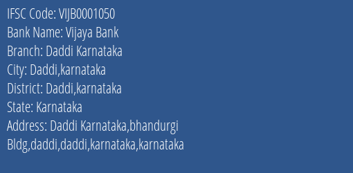 Vijaya Bank Daddi Karnataka Branch Daddi Karnataka IFSC Code VIJB0001050