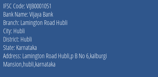 Vijaya Bank Lamington Road Hubli Branch Hubli IFSC Code VIJB0001051