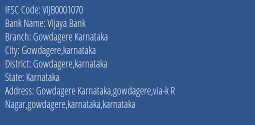 Vijaya Bank Gowdagere Karnataka Branch Gowdagere Karnataka IFSC Code VIJB0001070