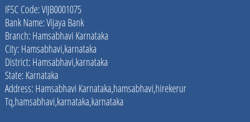 Vijaya Bank Hamsabhavi Karnataka Branch Hamsabhavi Karnataka IFSC Code VIJB0001075