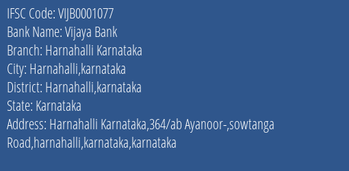 Vijaya Bank Harnahalli Karnataka Branch Harnahalli Karnataka IFSC Code VIJB0001077
