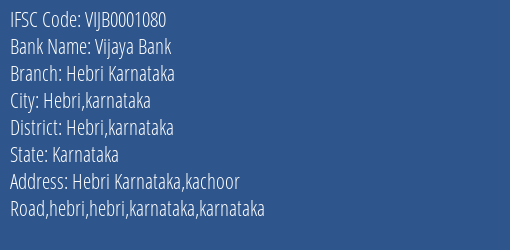 Vijaya Bank Hebri Karnataka Branch Hebri Karnataka IFSC Code VIJB0001080