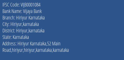 Vijaya Bank Hiriyur Karnataka Branch Hiriyur Karnataka IFSC Code VIJB0001084
