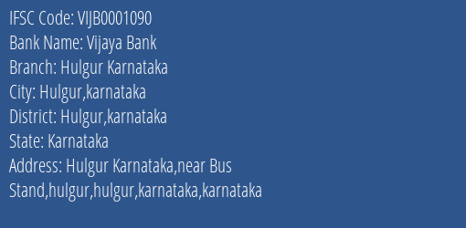 Vijaya Bank Hulgur Karnataka Branch Hulgur Karnataka IFSC Code VIJB0001090