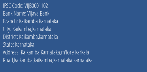 Vijaya Bank Kaikamba Karnataka Branch Kaikamba Karnataka IFSC Code VIJB0001102