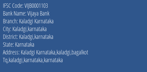 Vijaya Bank Kaladgi Karnataka Branch Kaladgi Karnataka IFSC Code VIJB0001103