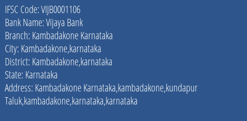 Vijaya Bank Kambadakone Karnataka Branch Kambadakone Karnataka IFSC Code VIJB0001106