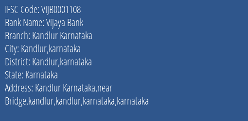 Vijaya Bank Kandlur Karnataka Branch Kandlur Karnataka IFSC Code VIJB0001108