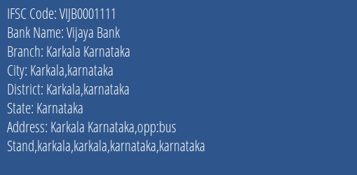 Vijaya Bank Karkala Karnataka Branch Karkala Karnataka IFSC Code VIJB0001111