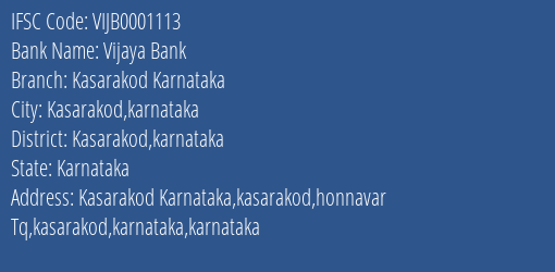 Vijaya Bank Kasarakod Karnataka Branch Kasarakod Karnataka IFSC Code VIJB0001113