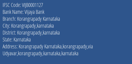 Vijaya Bank Korangrapady Karnataka Branch Korangrapady Karnataka IFSC Code VIJB0001127
