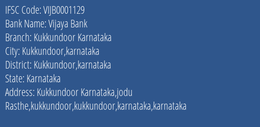 Vijaya Bank Kukkundoor Karnataka Branch Kukkundoor Karnataka IFSC Code VIJB0001129