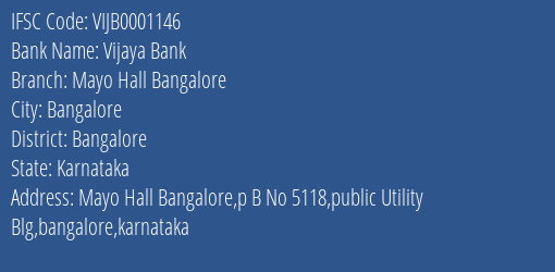 Vijaya Bank Mayo Hall Bangalore Branch Bangalore IFSC Code VIJB0001146