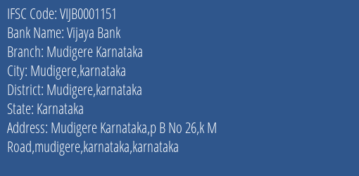Vijaya Bank Mudigere Karnataka Branch Mudigere Karnataka IFSC Code VIJB0001151