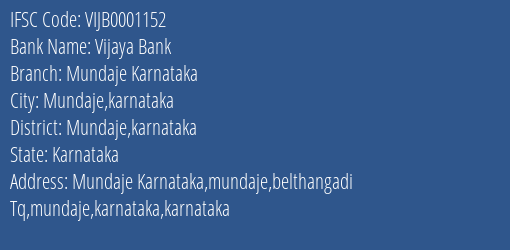 Vijaya Bank Mundaje Karnataka Branch Mundaje Karnataka IFSC Code VIJB0001152