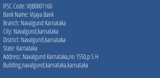 Vijaya Bank Navalgund Karnataka Branch Navalgund Karnataka IFSC Code VIJB0001160