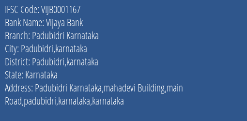 Vijaya Bank Padubidri Karnataka Branch Padubidri Karnataka IFSC Code VIJB0001167