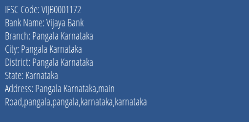Vijaya Bank Pangala Karnataka Branch Pangala Karnataka IFSC Code VIJB0001172
