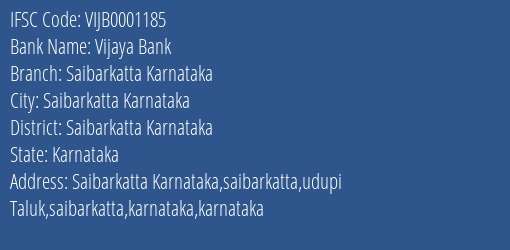 Vijaya Bank Saibarkatta Karnataka Branch Saibarkatta Karnataka IFSC Code VIJB0001185