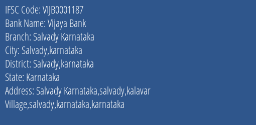 Vijaya Bank Salvady Karnataka Branch Salvady Karnataka IFSC Code VIJB0001187