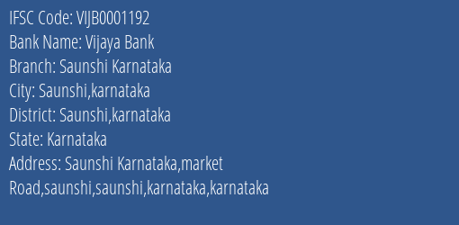 Vijaya Bank Saunshi Karnataka Branch Saunshi Karnataka IFSC Code VIJB0001192